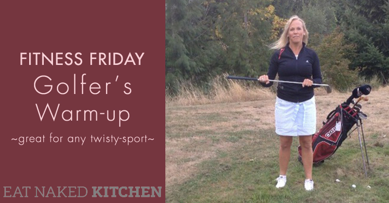 Fitness Friday: Golfer’s warm up (great for any twisty sport)