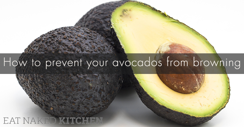 How to prevent your avocados from browning